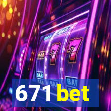 671 bet