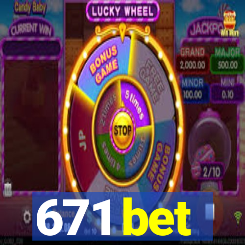 671 bet