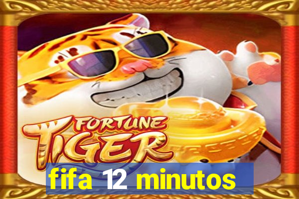 fifa 12 minutos