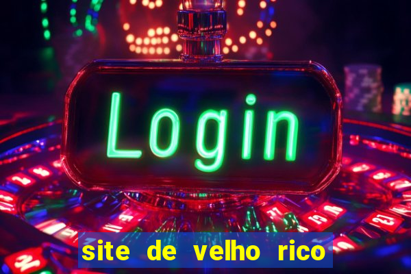 site de velho rico para ganhar pix