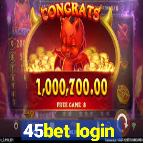 45bet login