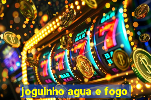 joguinho agua e fogo
