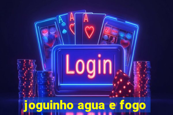 joguinho agua e fogo