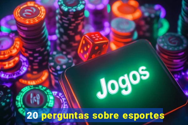 20 perguntas sobre esportes