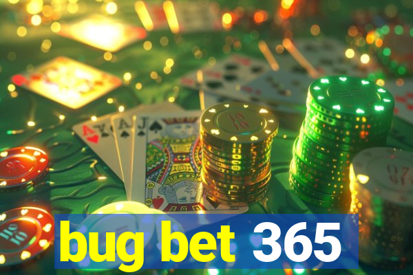 bug bet 365