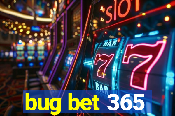 bug bet 365