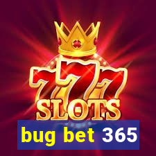 bug bet 365