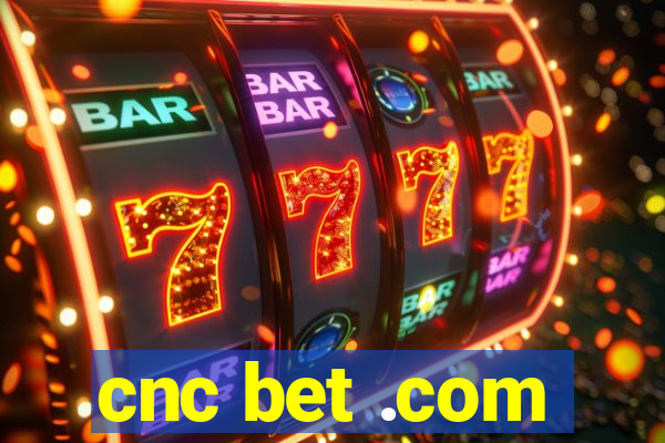cnc bet .com