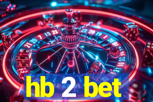 hb 2 bet