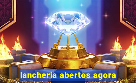 lancheria abertos agora