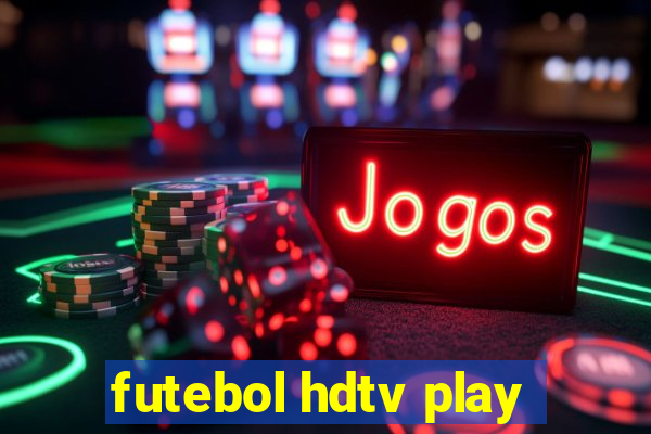 futebol hdtv play