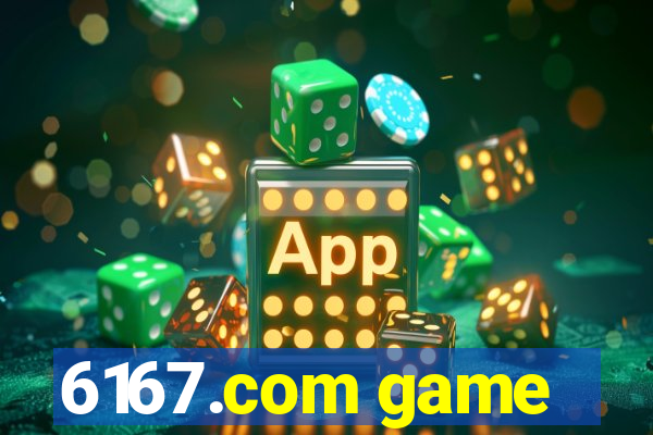6167.com game