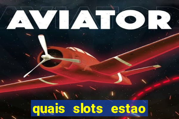 quais slots estao pagando agora
