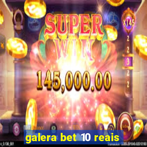 galera bet 10 reais