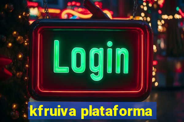 kfruiva plataforma