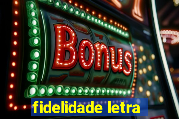 fidelidade letra