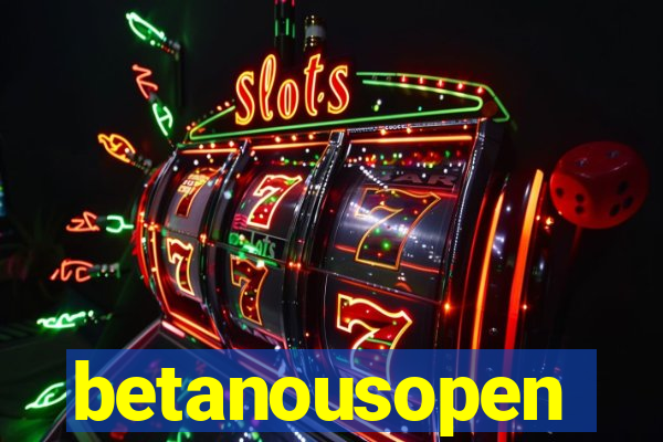 betanousopen