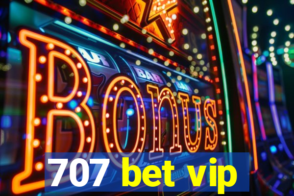 707 bet vip