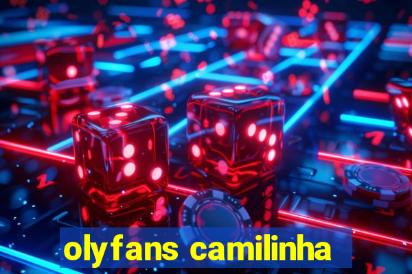 olyfans camilinha