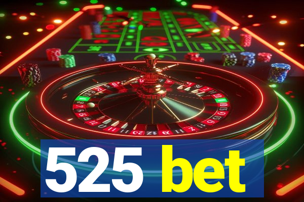 525 bet