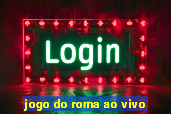 jogo do roma ao vivo