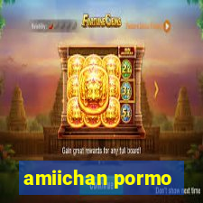 amiichan pormo