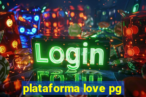 plataforma love pg