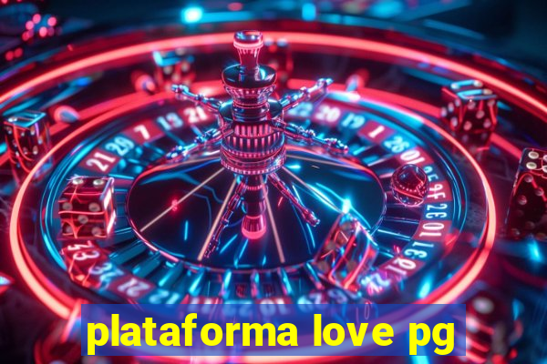 plataforma love pg