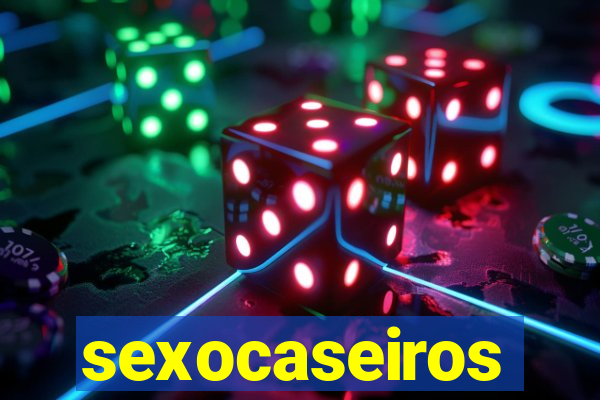 sexocaseiros