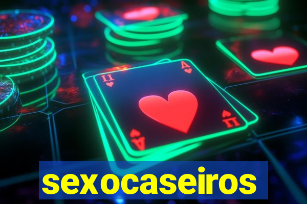 sexocaseiros