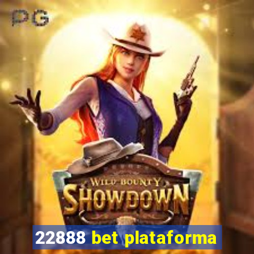 22888 bet plataforma