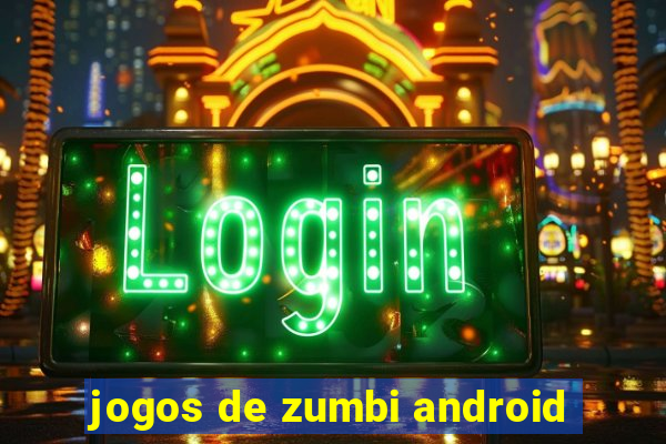 jogos de zumbi android