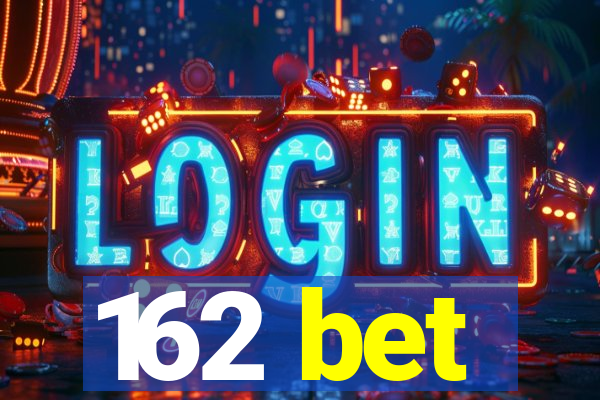 162 bet