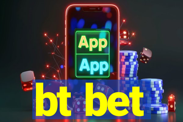 bt bet
