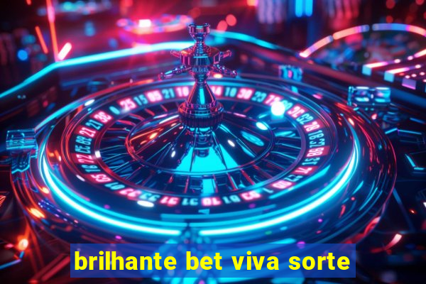 brilhante bet viva sorte