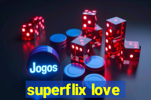 superflix love