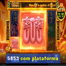 5853 com plataforma