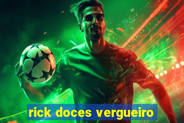 rick doces vergueiro