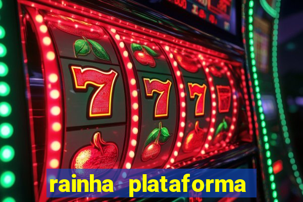 rainha plataforma de jogos