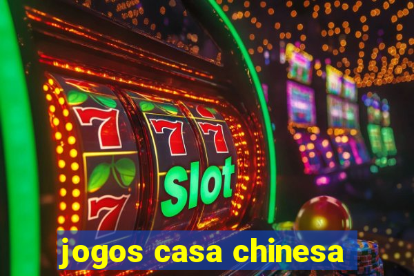 jogos casa chinesa