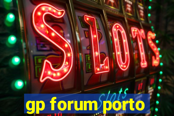 gp forum porto