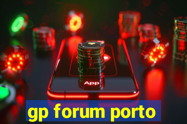 gp forum porto