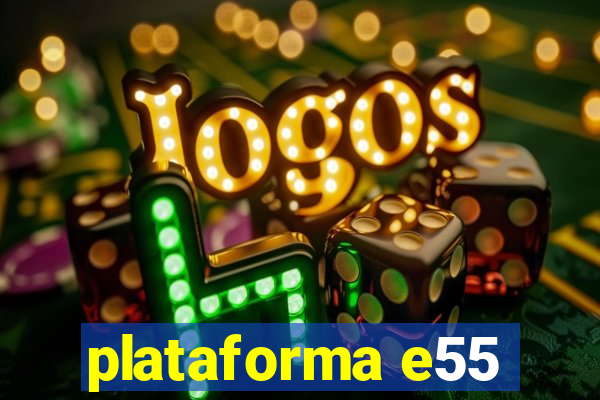 plataforma e55