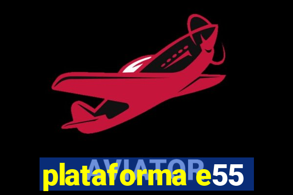 plataforma e55