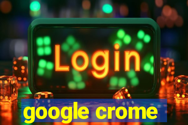 google crome
