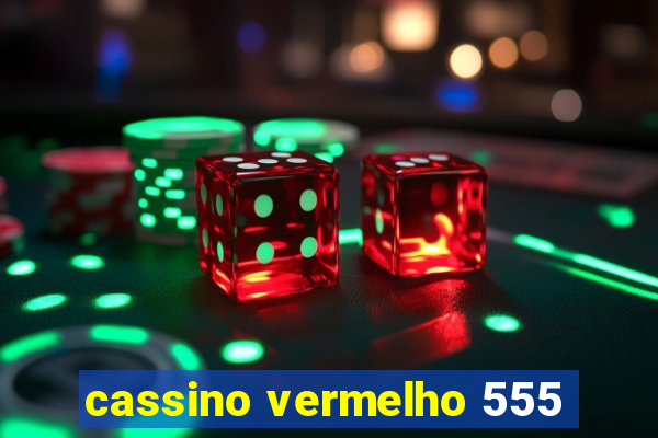 cassino vermelho 555