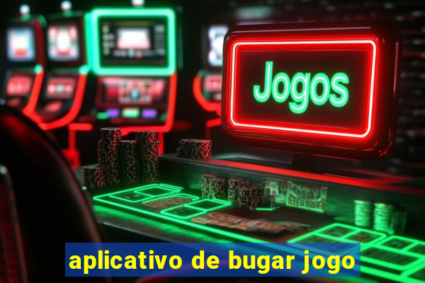 aplicativo de bugar jogo