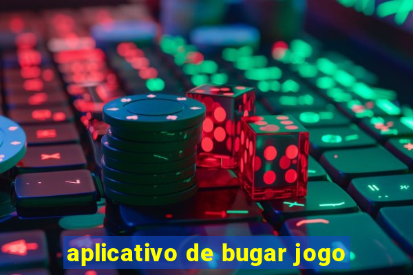 aplicativo de bugar jogo