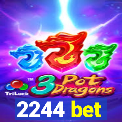 2244 bet