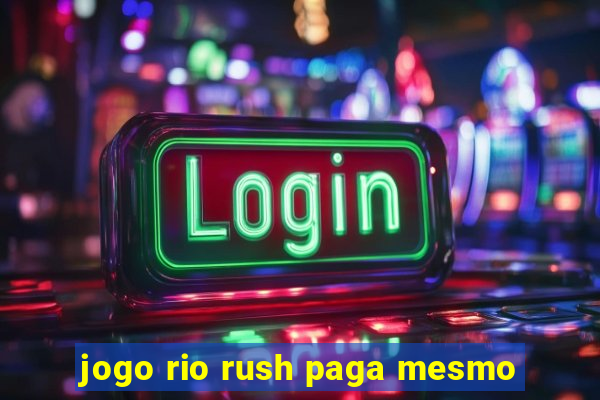 jogo rio rush paga mesmo